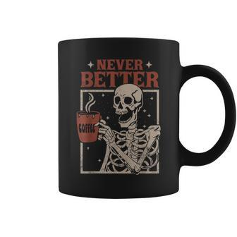 Never Better Skeleton Drinking Coffee Halloween Party Coffee Mug - Monsterry CA