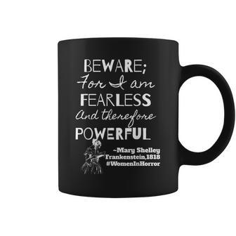 Beware For I Am Fearless Mary Shelley Frankenstein Quote Frankenstein Coffee Mug | Mazezy