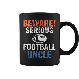 Beware Serious Football Uncle Footballer Uncle Coffee Mug | Mazezy