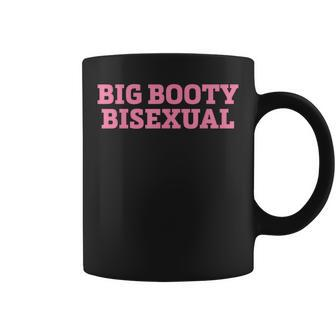 Big Booty Bisexual Funny Lgbtq Pride Month Sayings Men Women Coffee Mug | Mazezy