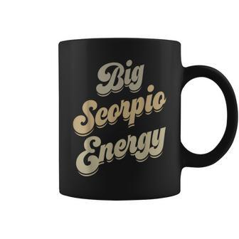 Big Scorpio Energy Scorpio Astrology Zodiac Sign Coffee Mug - Seseable