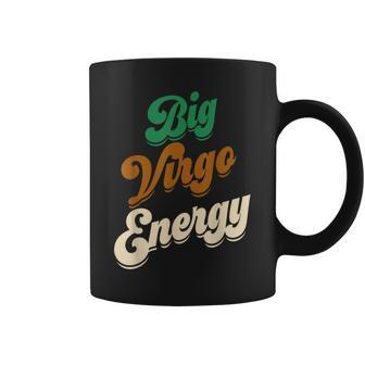 Big Virgo Energy Virgo For Zodiac Astrology Coffee Mug