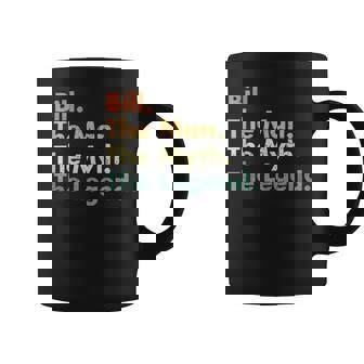 Bill The Man The Myth The Legend Dad Grandpa Coffee Mug | Mazezy