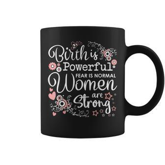 Birth Is Powerful Are Strong Midwife Doula Coffee Mug | Mazezy