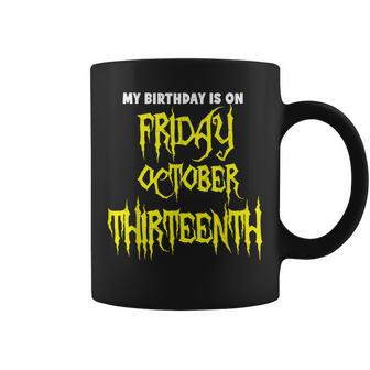 My Birthday On Friday 10-13-2023 October Thirnth Coffee Mug - Seseable