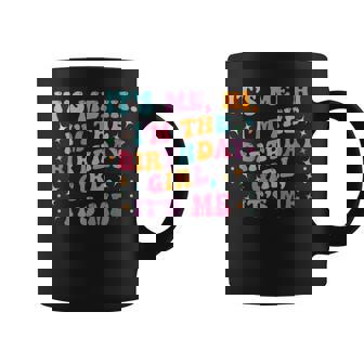 Birthday Party Groovy Its Me Hi Im The Birthday Girl Its Me Coffee Mug - Seseable