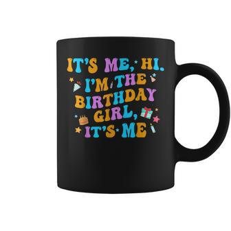 Birthday Party Its Me Hi Im The Birthday Girl Its Me Coffee Mug - Seseable