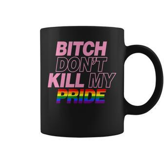 Bitch Dont Kill My Pride Funny Cute Gay Pride Aesthetic Coffee Mug | Mazezy