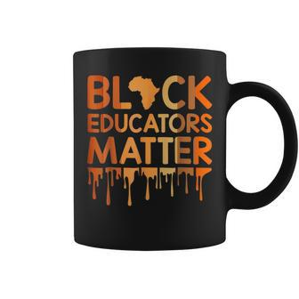 Black Educators Matter Melanin African Pride Black History Pride Month Funny Designs Funny Gifts Coffee Mug | Mazezy