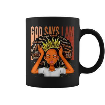 Black Girl Crown God Says I Am Black Melanin History Month Coffee Mug - Seseable