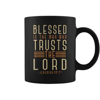 Blessed Is The Man Who Trusts The Lord Bible Verse Jesus Coffee Mug | Mazezy