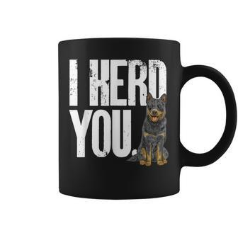 Blue Heeler I Herd You Australian Cattle Dog Coffee Mug | Mazezy