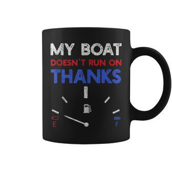 My Boat Doesn't Run On Thanks Captain Boater Boating Pontoon Coffee Mug | Mazezy