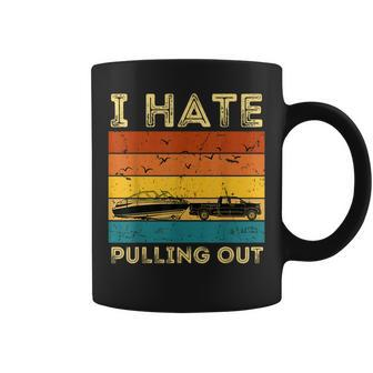 Boating Boat Owner Retro I Hate Pulling Out Pontoon Lovers Coffee Mug - Seseable