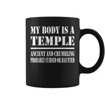 My Body Is A Temple Ancient And Crumbling Probably Cursed Coffee Mug | Mazezy