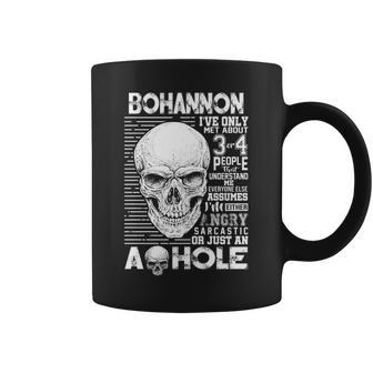 Bohannon Name Gift Bohannon Ive Only Met About 3 Or 4 People Coffee Mug - Seseable