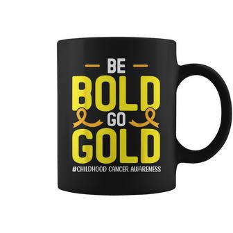 Be Bold Go Gold Childhood Cancer Awareness Coffee Mug | Mazezy