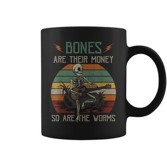 Bones 'Re Their Money Skeleton So Are The Worms Guitar Coffee Mug - Monsterry AU
