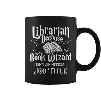 Book Wizard Isnt An Official Job Title Librarian Library Coffee Mug | Mazezy
