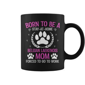 Born To Be A Belgian Laekenois Mom Coffee Mug | Mazezy