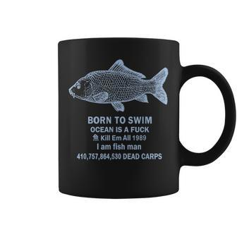 Born To Swim Ocean Is A Fuck I Am Fish Man Coffee Mug - Monsterry DE