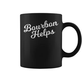 Bourbon Helps Distressed Bar Hopping Coffee Mug | Mazezy