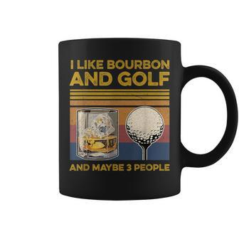 I Like Bourbon And Maybe 3 People Golf Wine Lover Coffee Mug - Seseable
