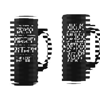 Break Her Bed Not Her Heart Coffee Mug | Mazezy