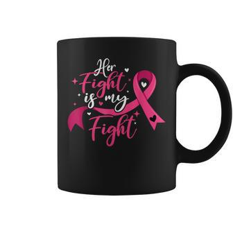 Breast Cancer Awareness Her Fight Is My Fight Coffee Mug | Mazezy