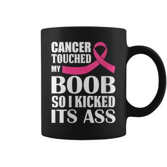 Breast Cancer Touched My Boob So I Kicked Its Ass Awareness Coffee Mug | Mazezy