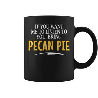 Bring Pecan Pie Food Drinking sn Coffee Mug | Mazezy