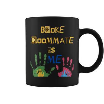 Broke Roommate Is Me Coffee Mug | Mazezy CA