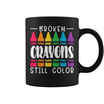 Broken Crayons Still Have Color Mental Health Awareness Coffee Mug - Seseable