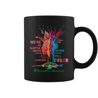 Broken Crayons Still Color Mental Health Awareness Matters Coffee Mug - Monsterry UK