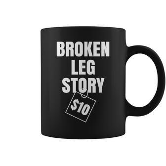 Broken Leg Story $10 Coffee Mug | Mazezy
