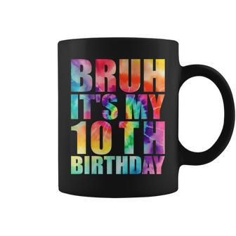 Bruh Its My 10Th Birthday 10 Year Old Tie Dye 10Th Birthday Coffee Mug | Mazezy