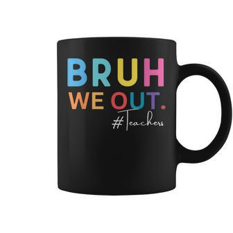 Bruh We Out Teachers Summer Funny Cute End Of School Coffee Mug | Mazezy