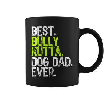 Bully Kutta Dog Dad Fathers Day Dog Lovers Coffee Mug | Mazezy