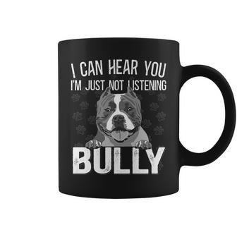 Bully Xl Pitbull I Can Im Just Not Listening American Bully Coffee Mug - Seseable