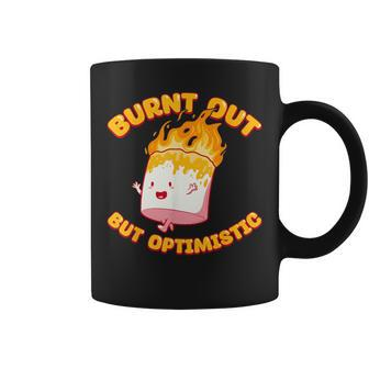 Burnt Out But Optimistic Funny Saying Humor Quote Coffee Mug - Monsterry DE