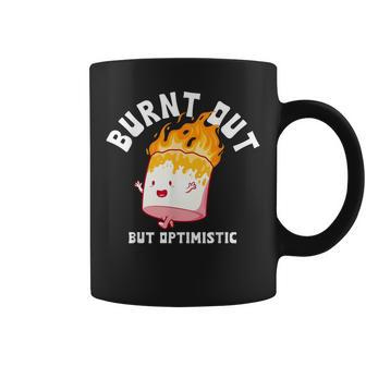Burnt Out But Optimistics Funny Saying Humor Quote Coffee Mug | Mazezy