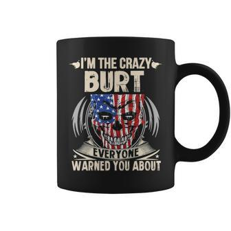 Burt Name Gift Im The Crazy Burt Coffee Mug - Seseable
