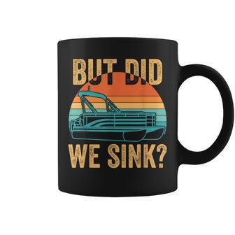 But Did We Sink Funny Men Pontoon Boat Captain Boating Boating Funny Gifts Coffee Mug | Mazezy