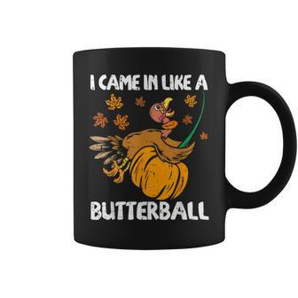 I Came In Like A Butterball Turkey Thanksgiving Coffee Mug - Seseable