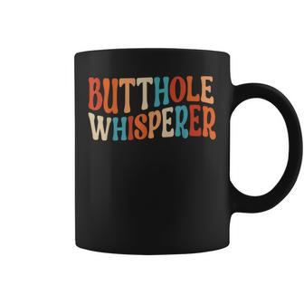 Butthole Whisperer Retro Sarcastic Jokes Funny Coffee Mug - Seseable