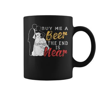 Buy Me A Beer The End Is Near Bachelor Party Coffee Mug | Mazezy