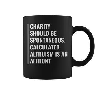 Calculated Altruism Is An Affront Altruist Coffee Mug | Mazezy