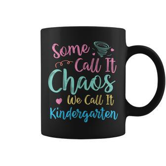 Some Call It Chaos We Call It Kindergarten Teacher Humor Coffee Mug - Seseable