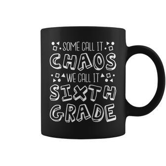 Some Call It Chaos We Call It Sixth Grade 6Th Grade Coffee Mug - Seseable