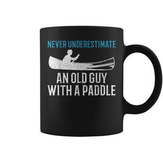 Canoeing Never Underestimate An Old Guy With A Paddle Canoe Coffee Mug | Mazezy